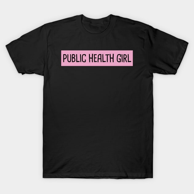 Public Health Girl T-Shirt by orlumbustheseller